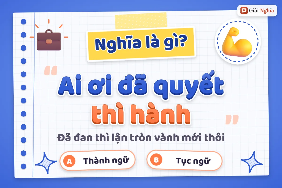 Ai ơi đã quyết thì hành nghĩa là gì