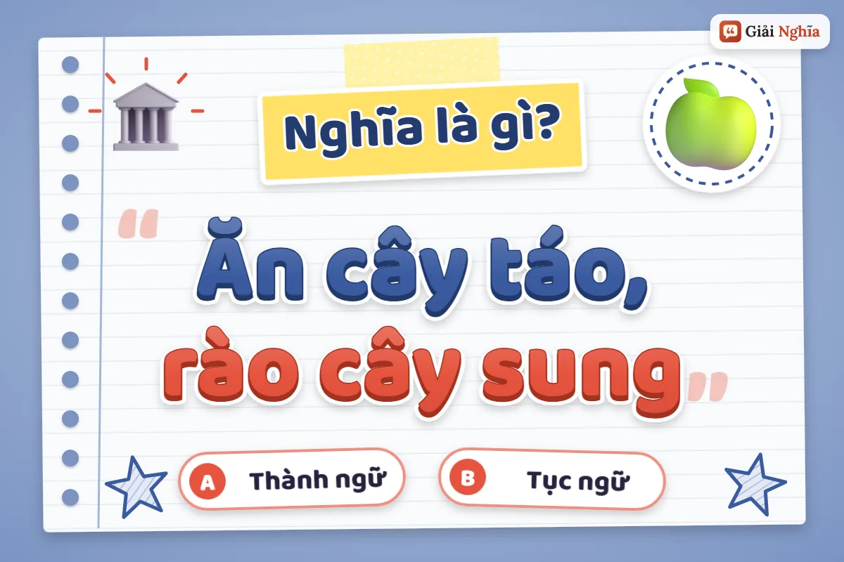 Ăn cây táo, rào cây sung nghĩa là gì