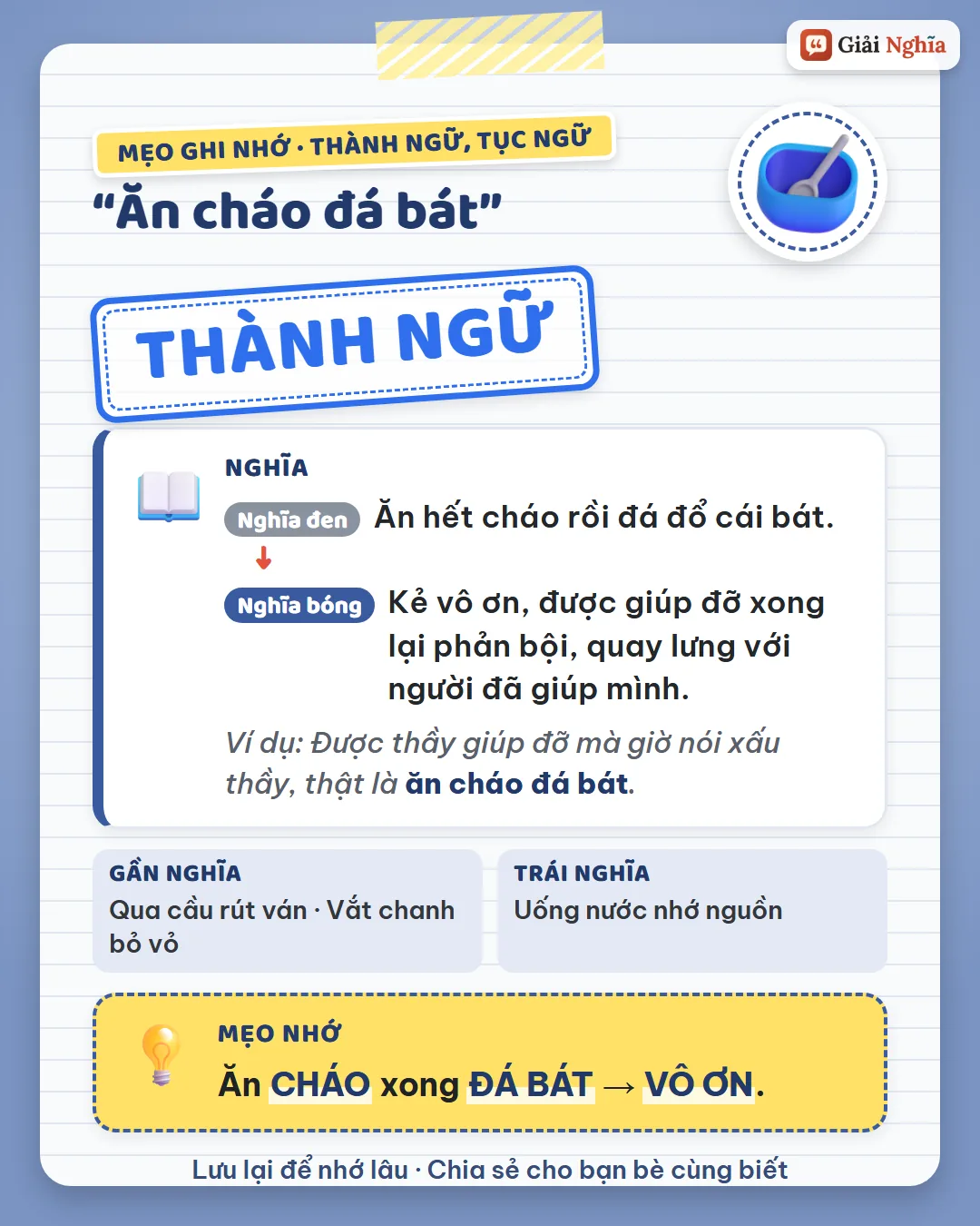 Mẹo ghi nhớ: ăn cháo xong đá bát là vô ơn.