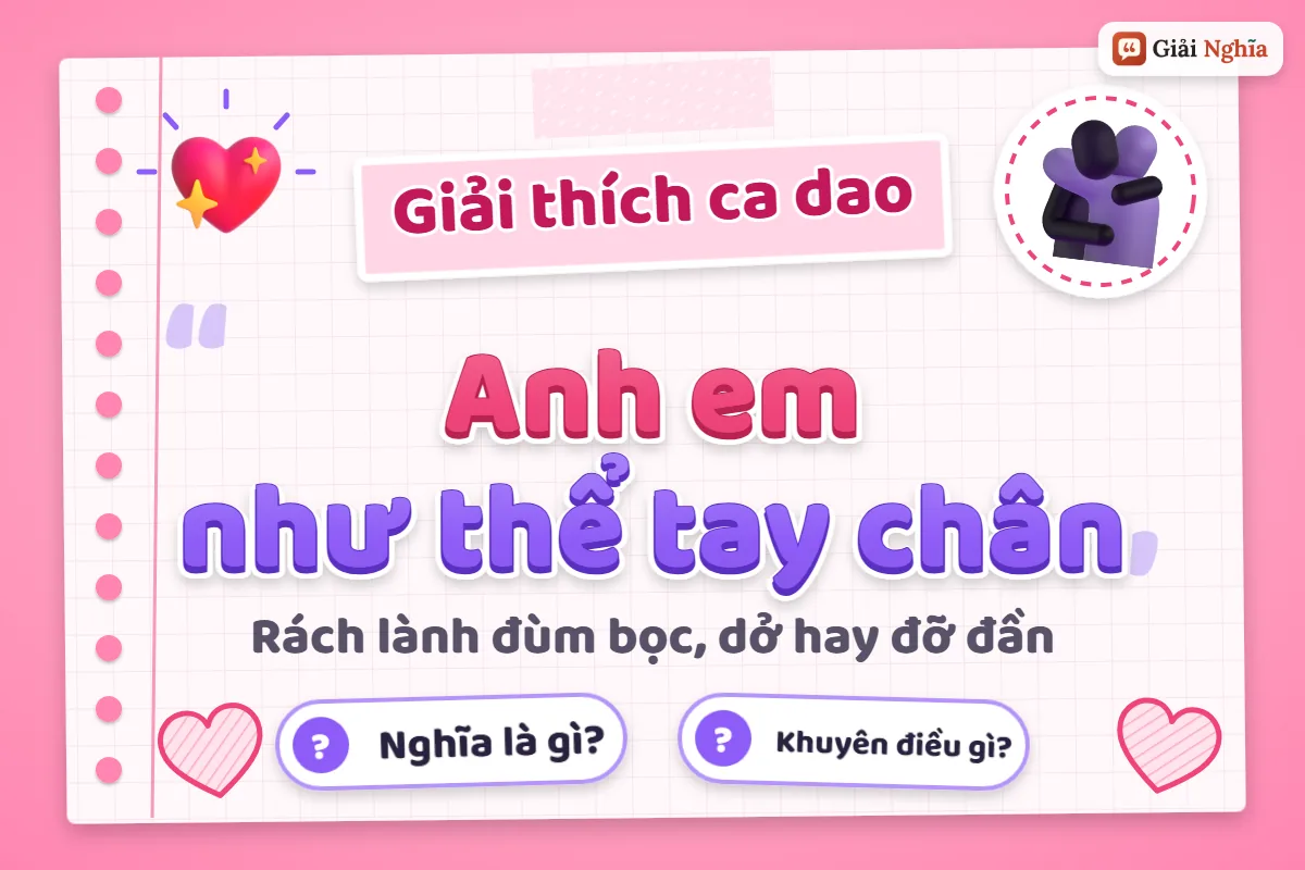 Giải thích câu ca dao “Anh em như thể tay chân”