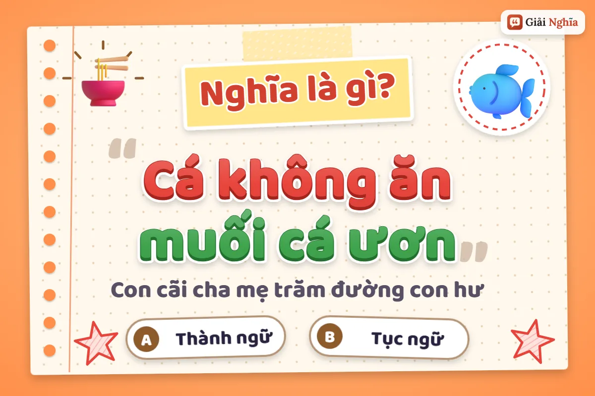 Giải thích câu tục ngữ “Cá không ăn muối cá ươn”