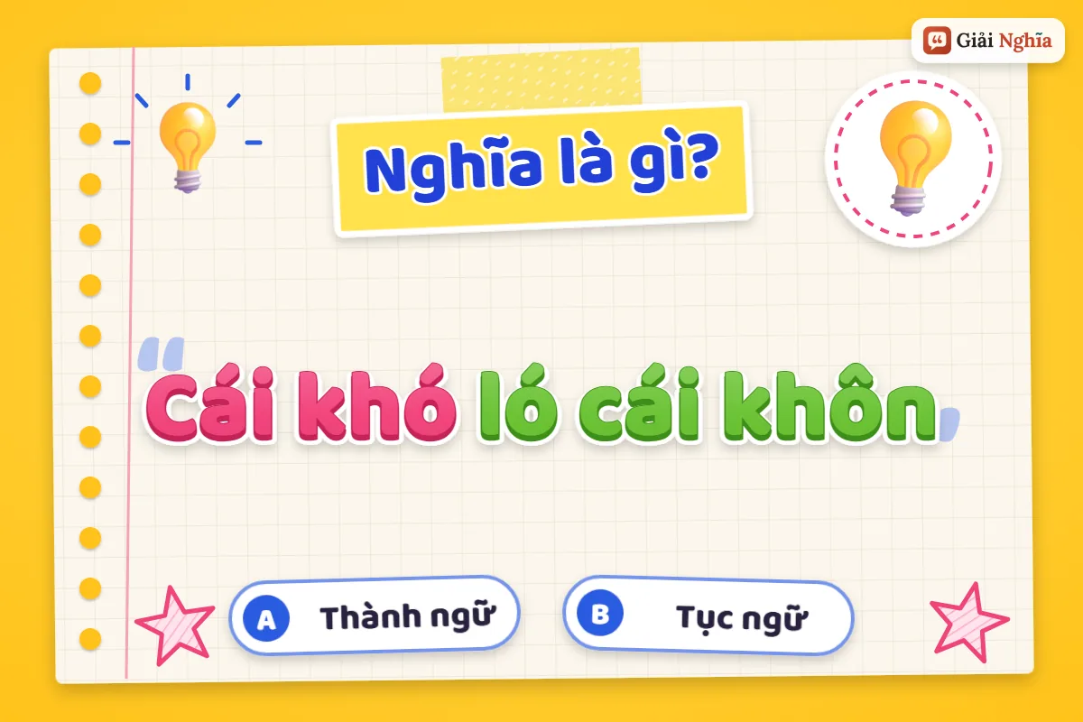 Giải thích câu tục ngữ “Cái khó ló cái khôn”