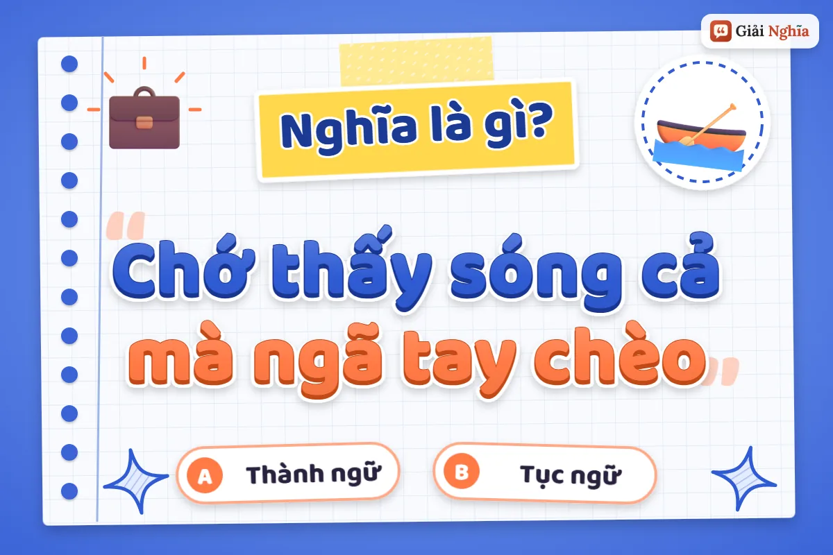 Chớ thấy sóng cả mà ngã tay chèo nghĩa là gì