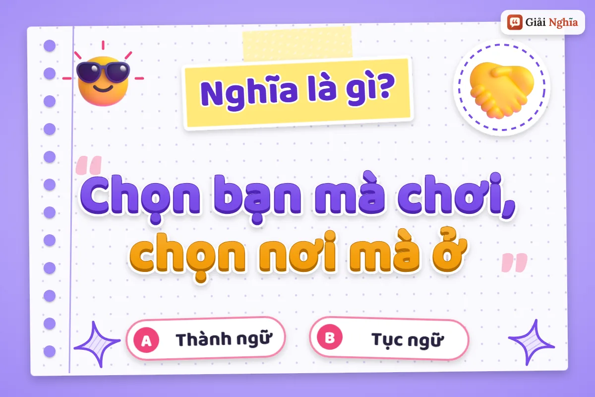 Giải thích câu tục ngữ “Chọn bạn mà chơi”