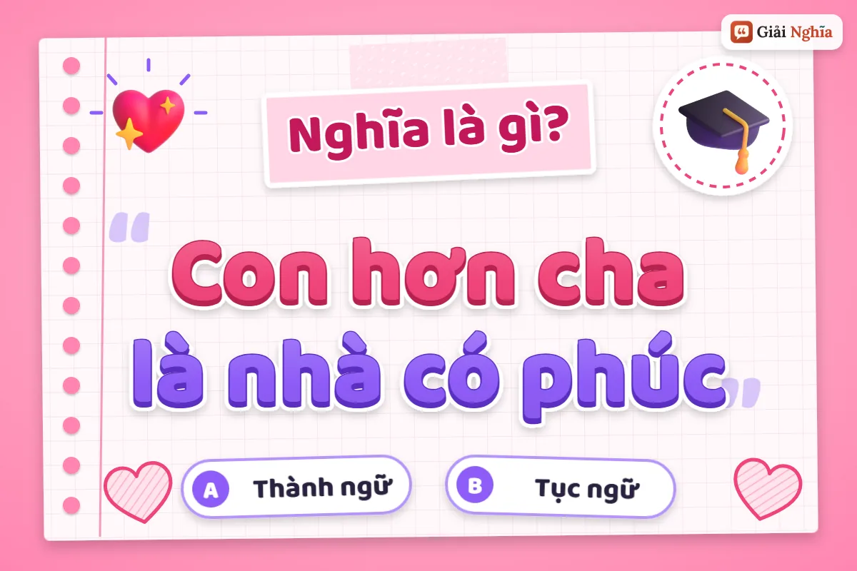 Con hơn cha là nhà có phúc nghĩa là gì