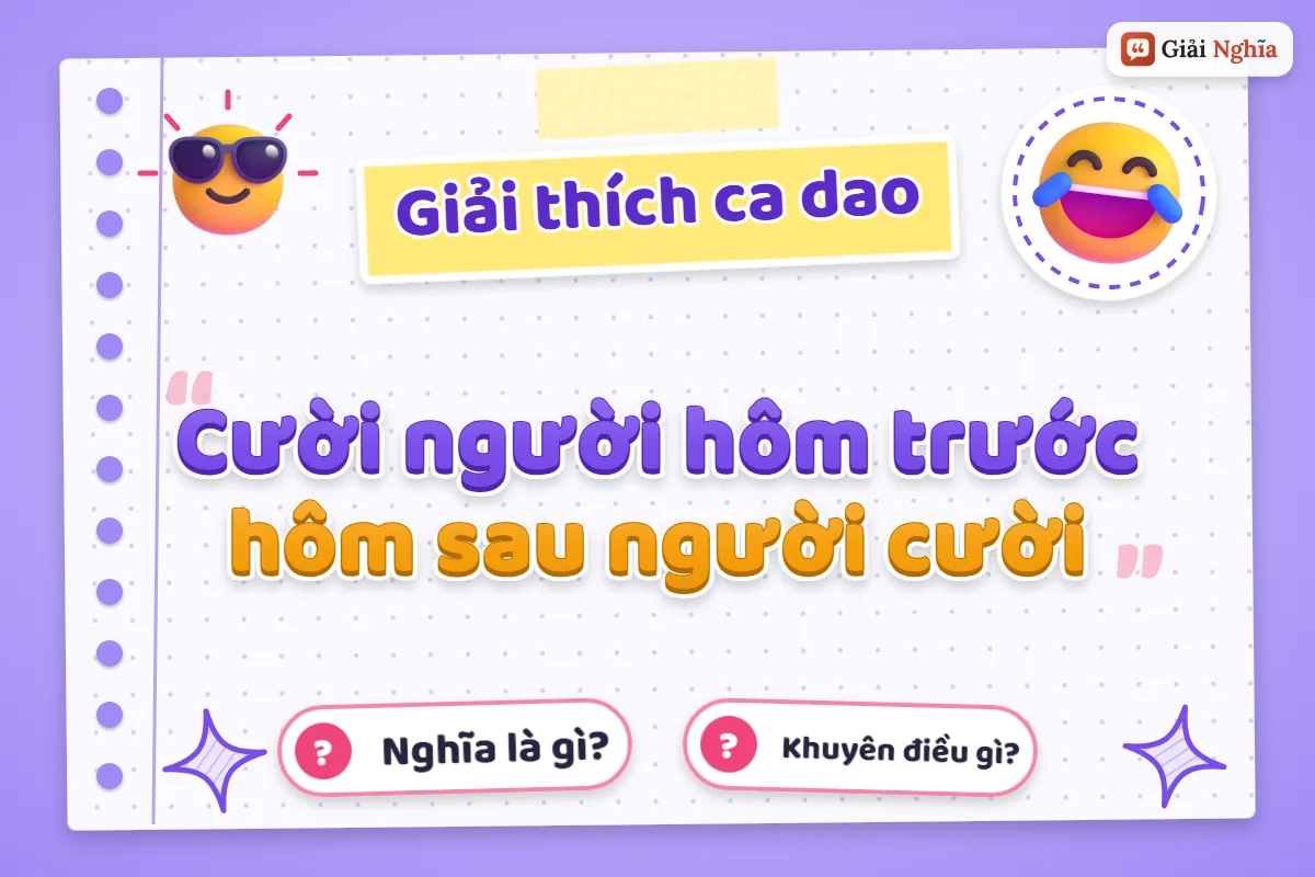 Ý nghĩa câu ca dao “Cười người hôm trước hôm sau người cười”