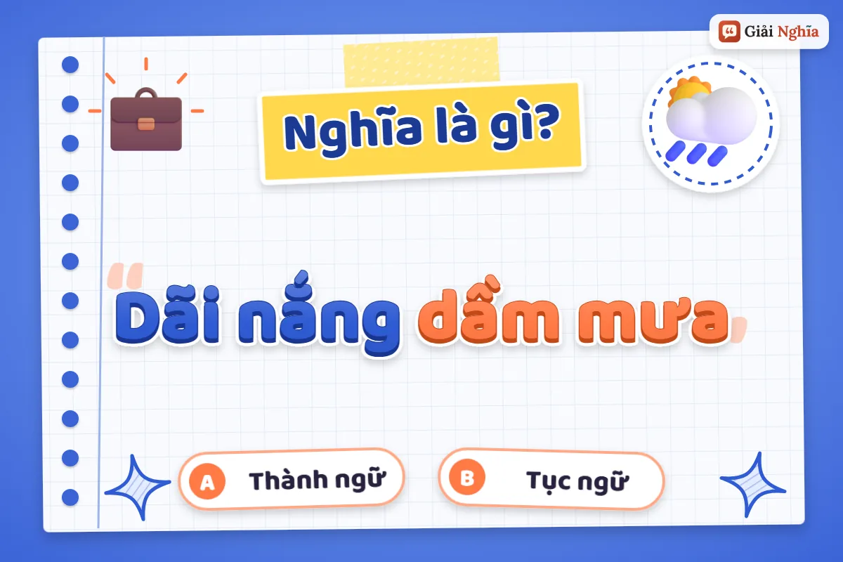 Dãi nắng dầm mưa nghĩa là gì