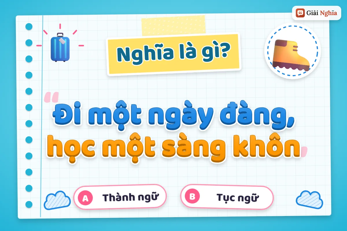 Giải thích câu tục ngữ “Đi một ngày đàng, học một sàng khôn”