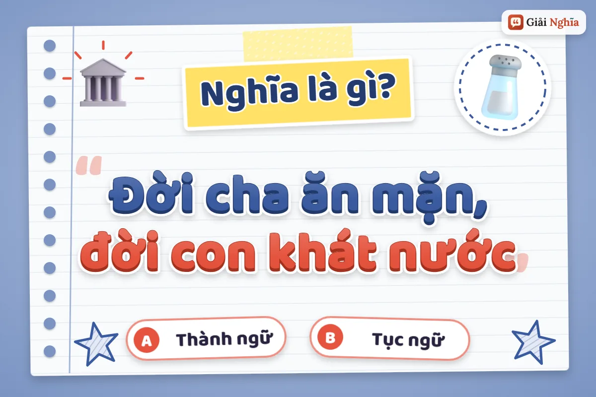 Đời cha ăn mặn, đời con khát nước nghĩa là gì