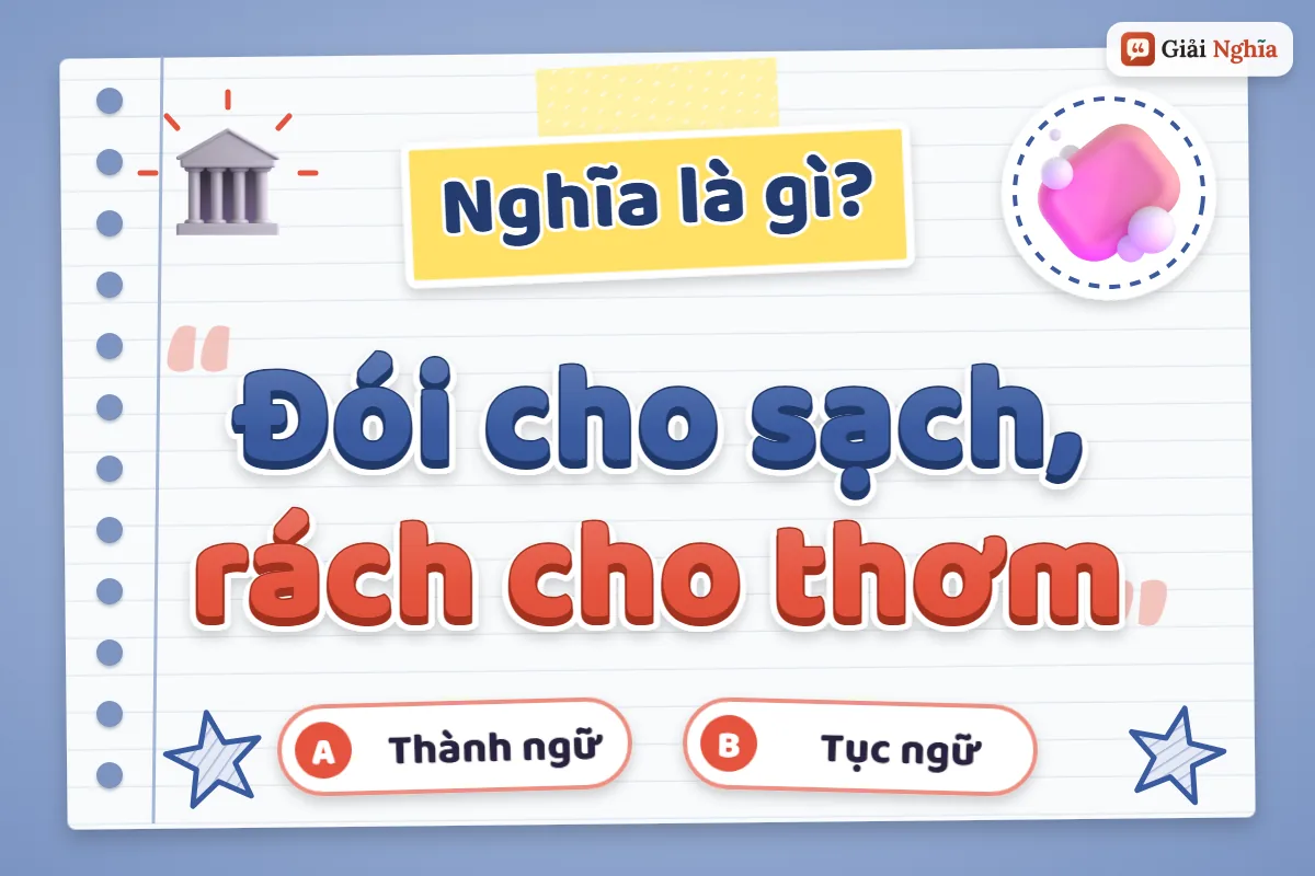 Giải thích câu tục ngữ “Đói cho sạch, rách cho thơm”