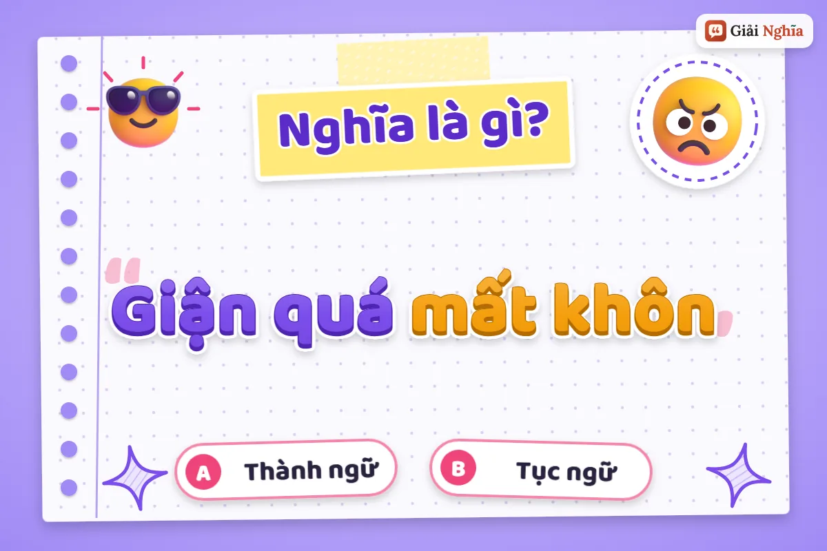 Giải thích câu tục ngữ “Giận quá mất khôn”