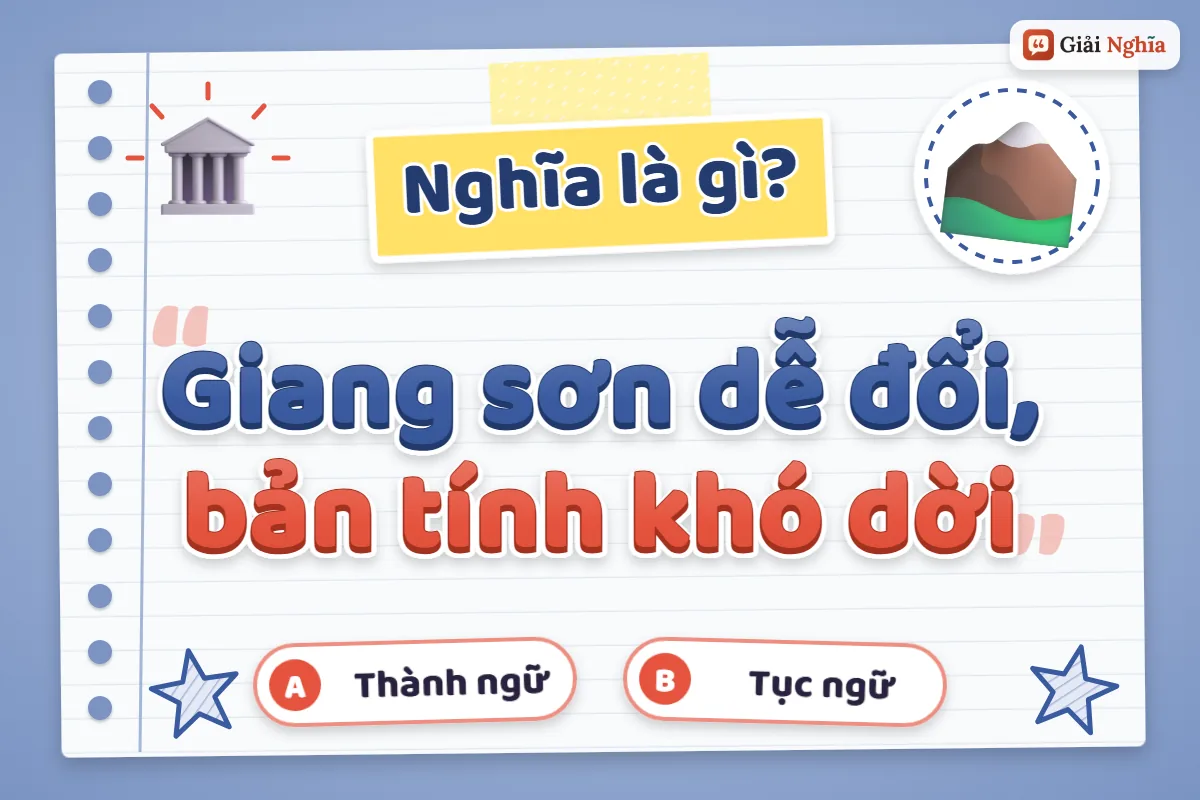 Giang sơn dễ đổi, bản tính khó dời nghĩa là gì