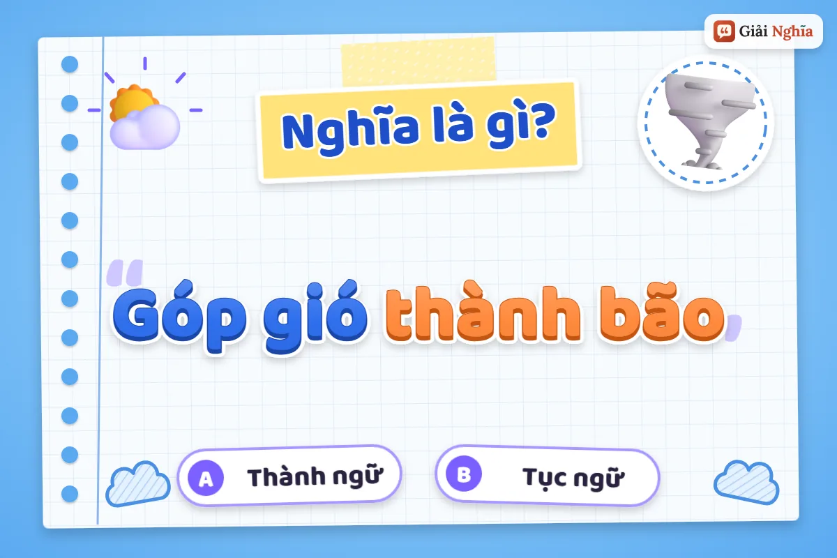 Giải thích câu tục ngữ “Góp gió thành bão”