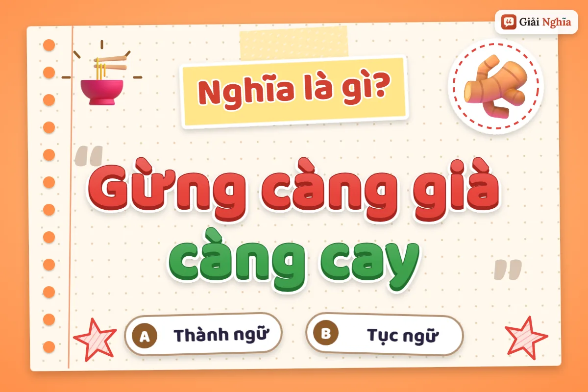Gừng càng già càng cay nghĩa là gì