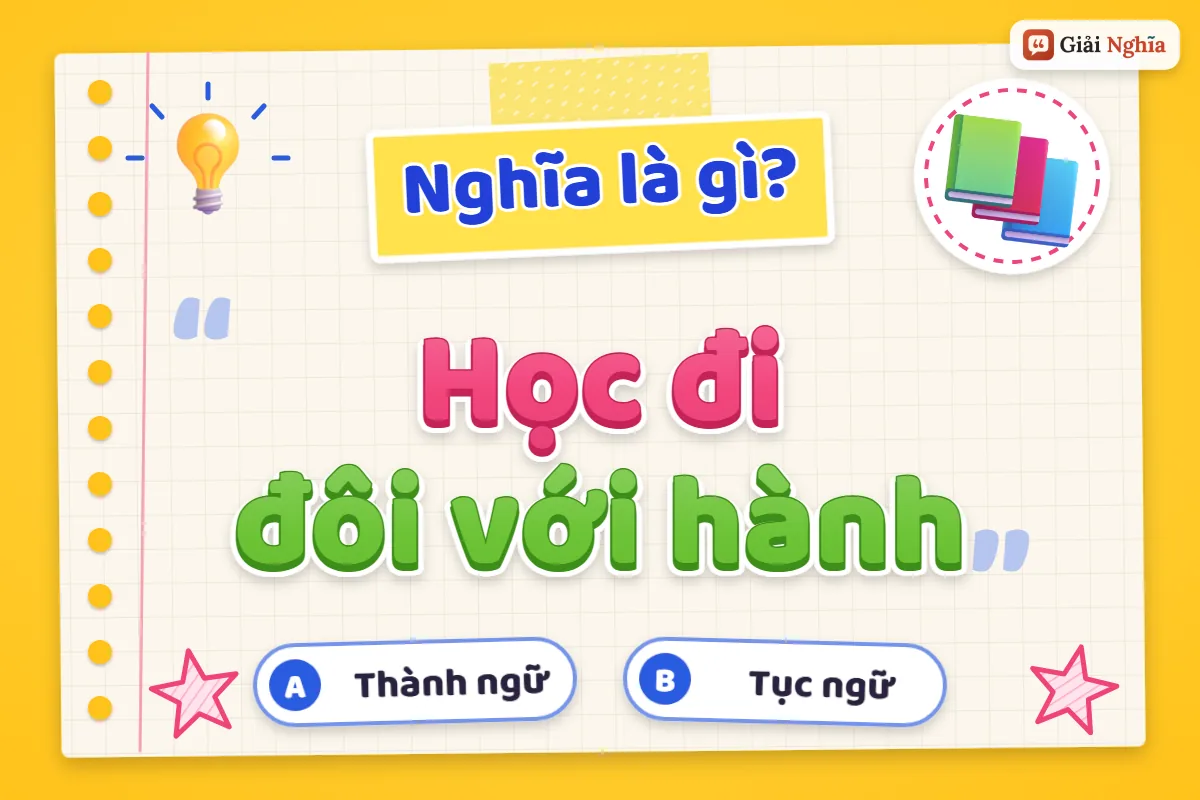 Học đi đôi với hành nghĩa là gì