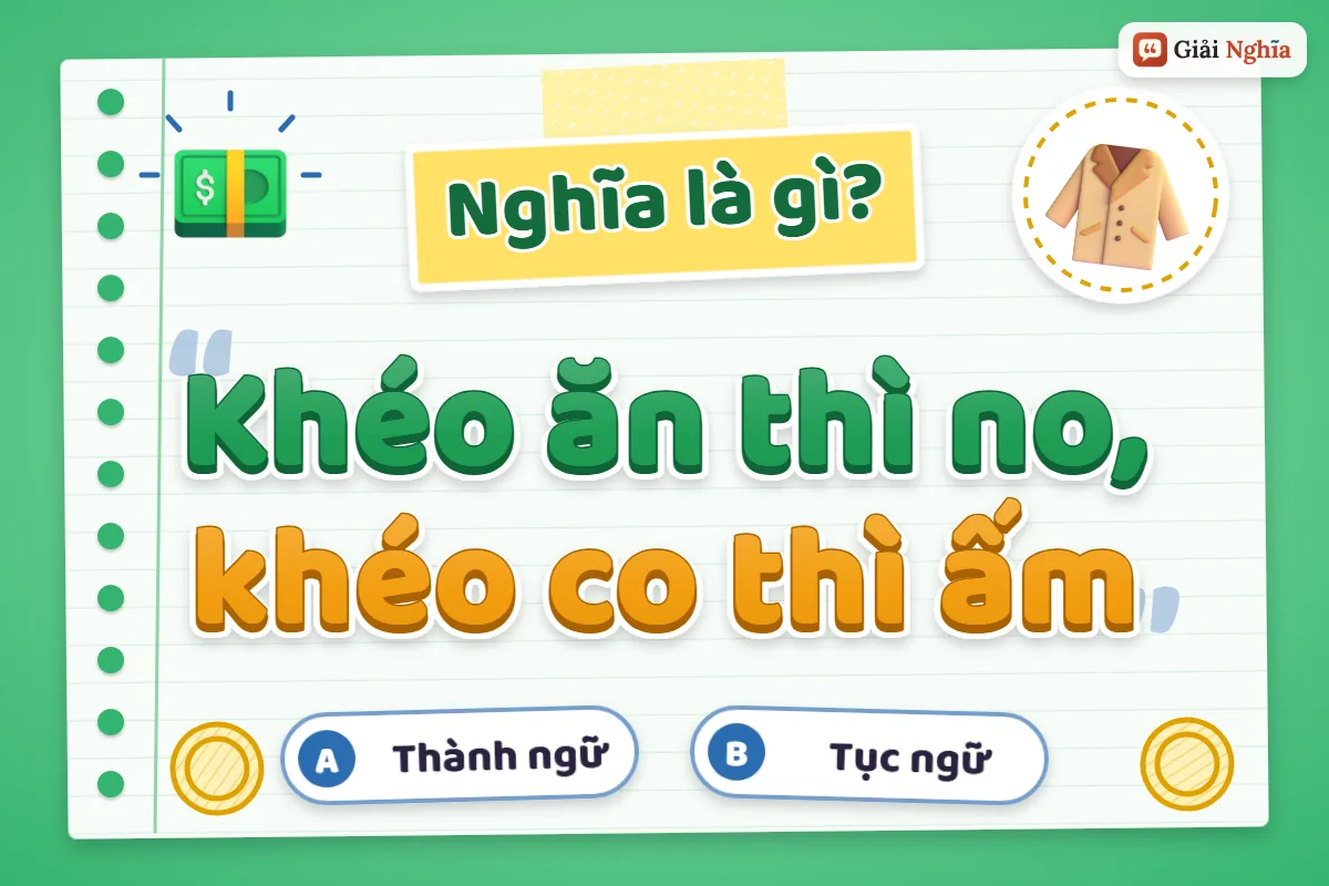 Giải thích câu tục ngữ “Khéo ăn thì no, khéo co thì ấm”