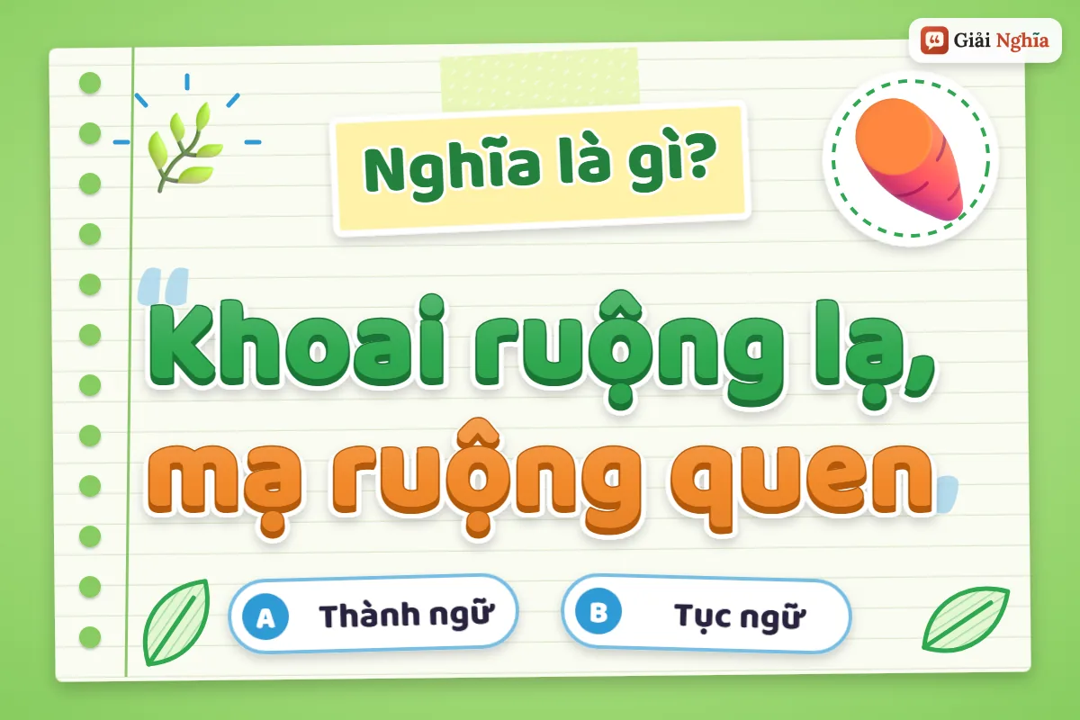 Giải thích câu tục ngữ “Khoai ruộng lạ, mạ ruộng quen”