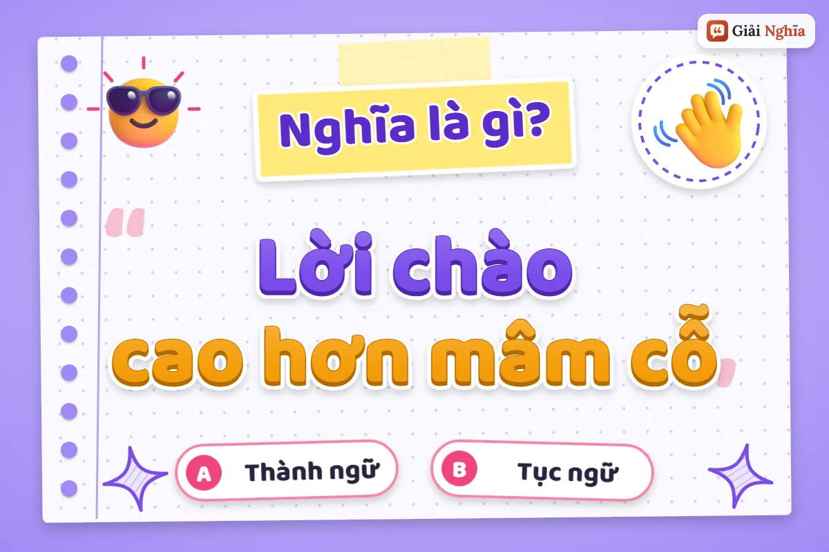 Lời chào cao hơn mâm cỗ nghĩa là gì