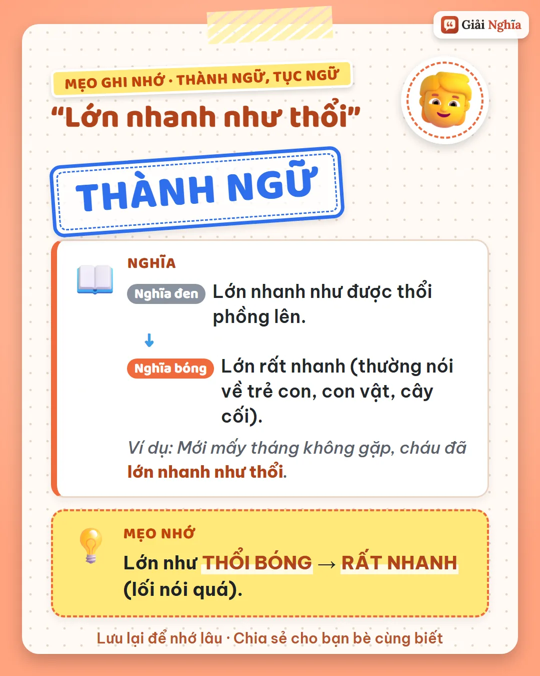 Mẹo ghi nhớ: lớn như thổi bóng là rất nhanh (lối nói quá).