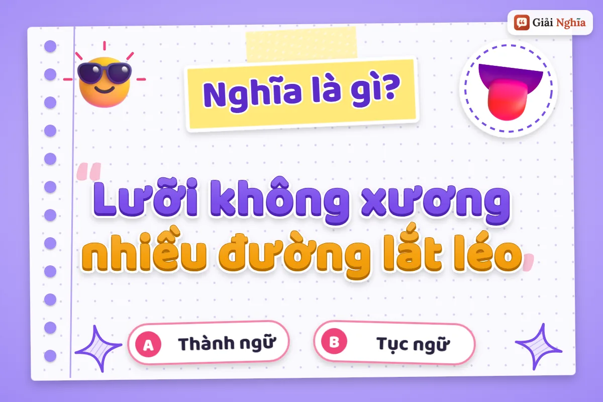 Lưỡi không xương nhiều đường lắt léo nghĩa là gì