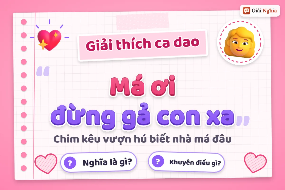 Ý nghĩa câu ca dao “Má ơi đừng gả con xa”