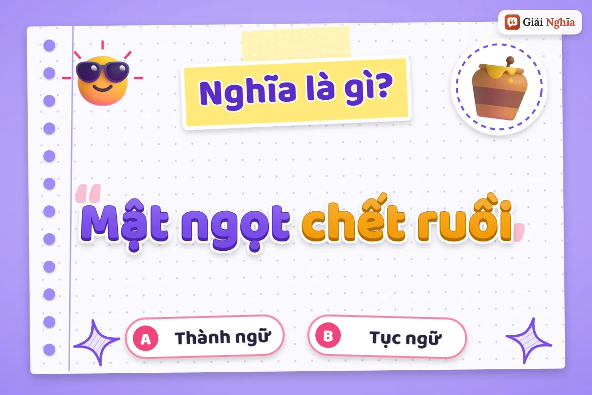 Mật ngọt chết ruồi nghĩa là gì