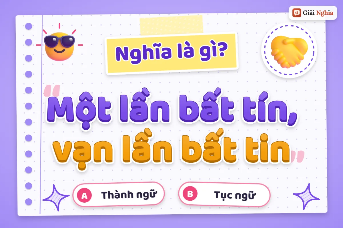 Giải thích câu tục ngữ “Một lần bất tín, vạn lần bất tin”