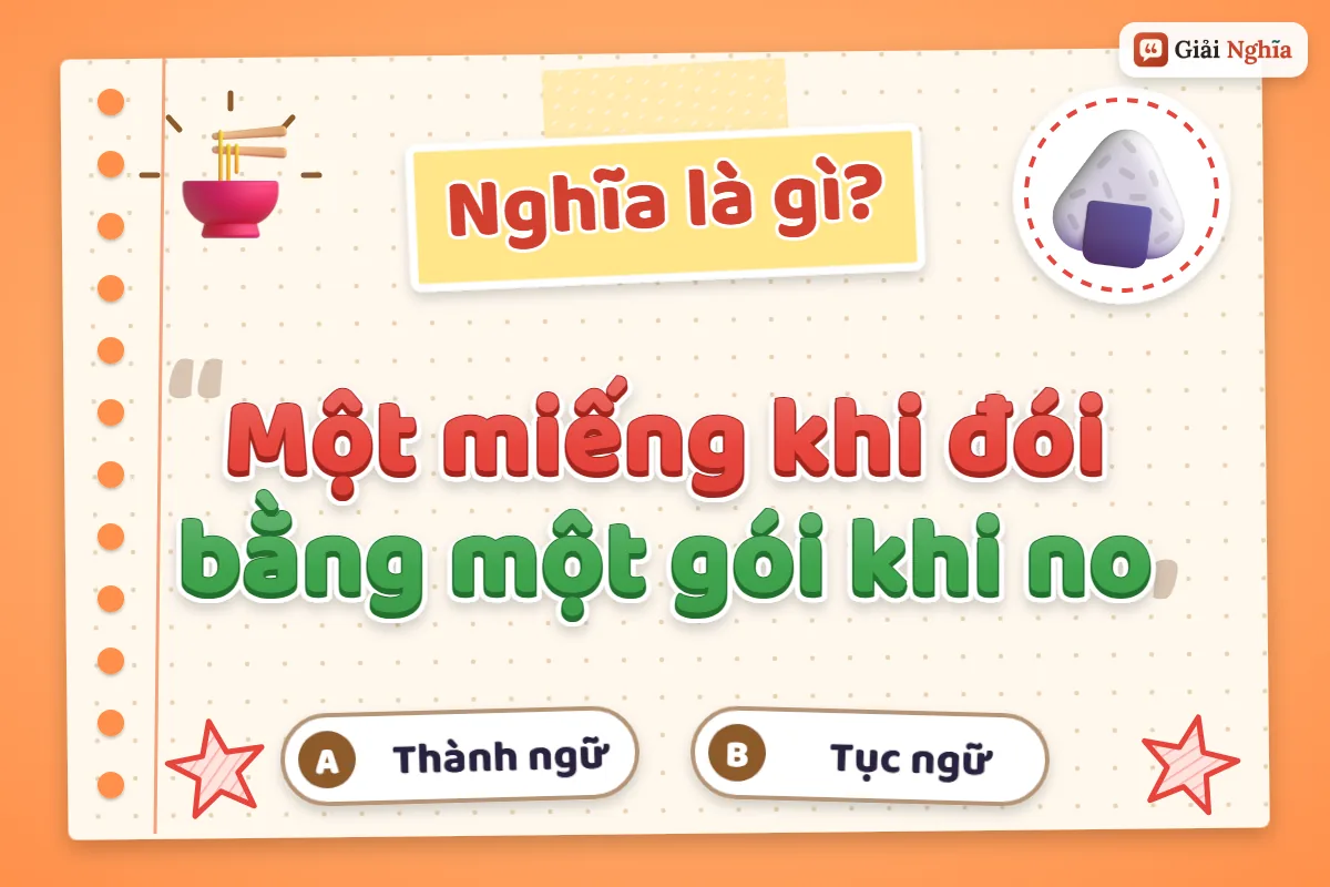 Một miếng khi đói bằng một gói khi no nghĩa là gì