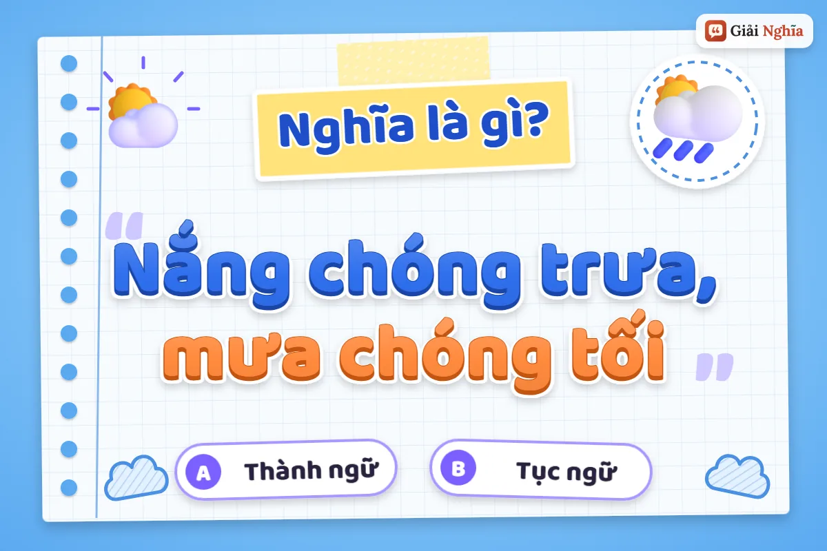 Giải thích câu tục ngữ “Nắng chóng trưa, mưa chóng tối”