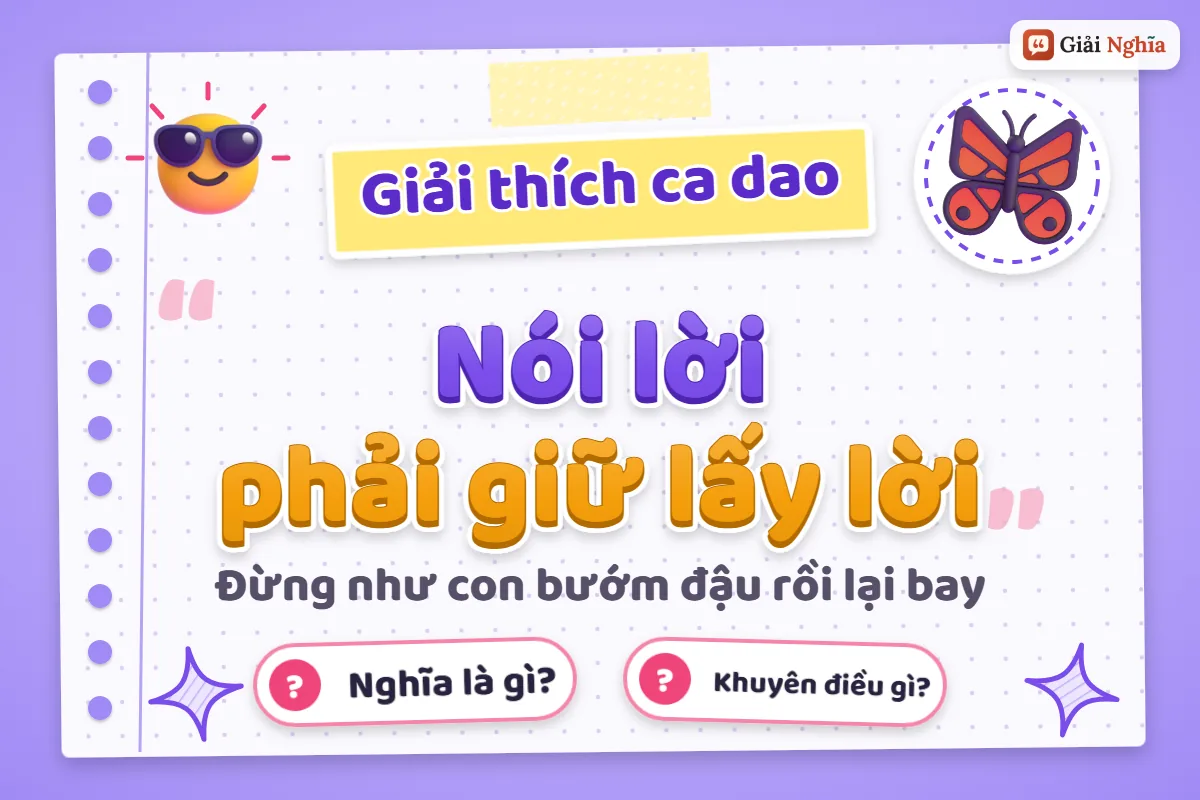 Giải thích câu ca dao “Nói lời phải giữ lấy lời”