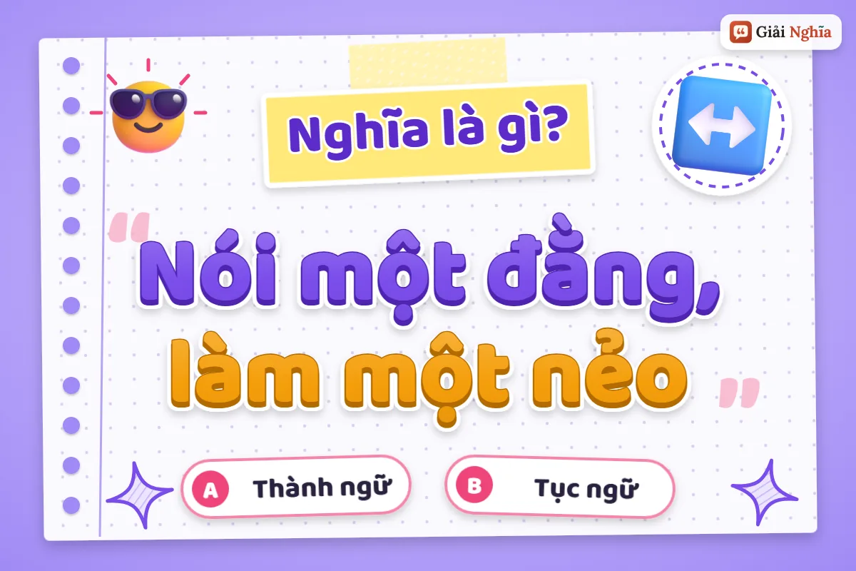 Nói một đằng, làm một nẻo nghĩa là gì