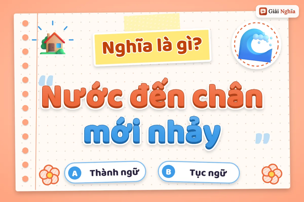 Nước đến chân mới nhảy nghĩa là gì