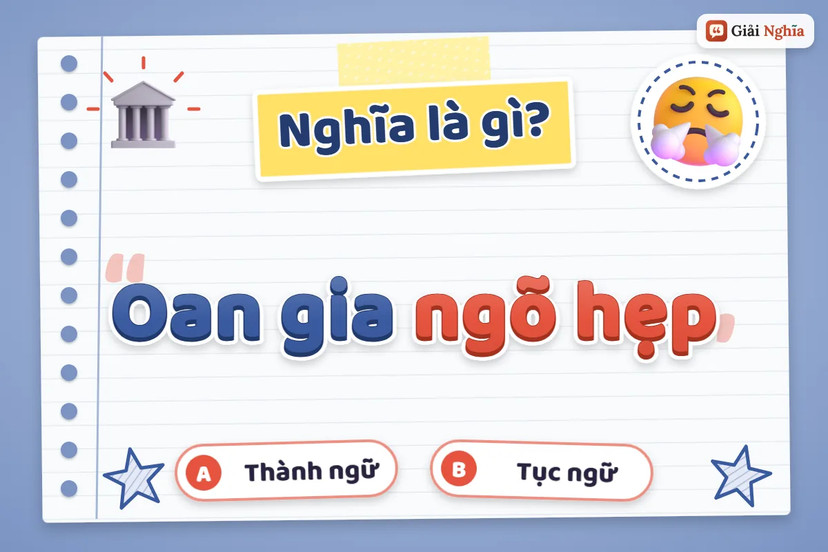 Oan gia ngõ hẹp nghĩa là gì