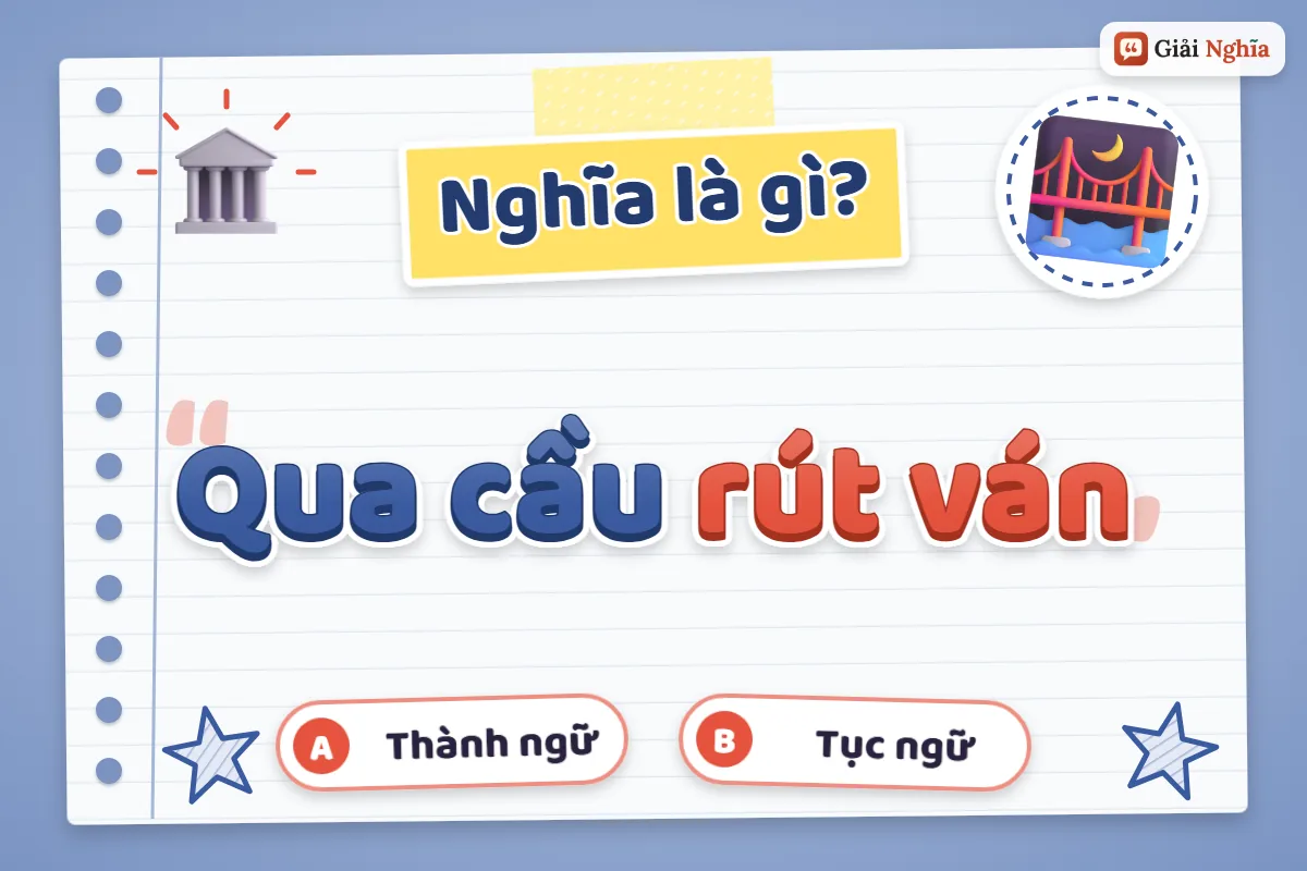 Qua cầu rút ván nghĩa là gì