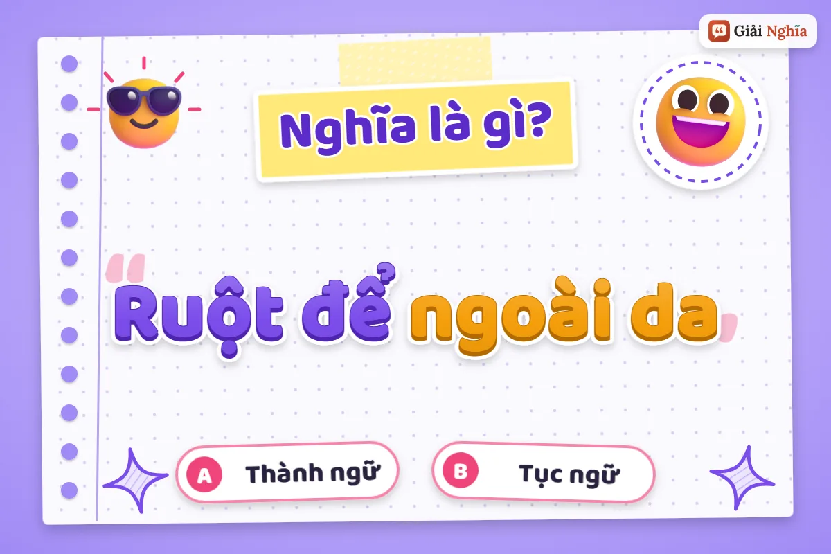 Ruột để ngoài da nghĩa là gì