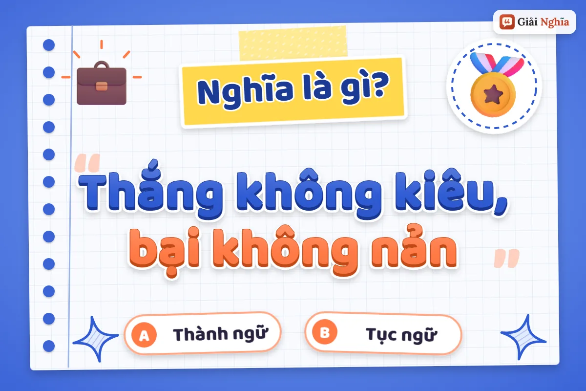 Giải thích câu tục ngữ “Thắng không kiêu, bại không nản”