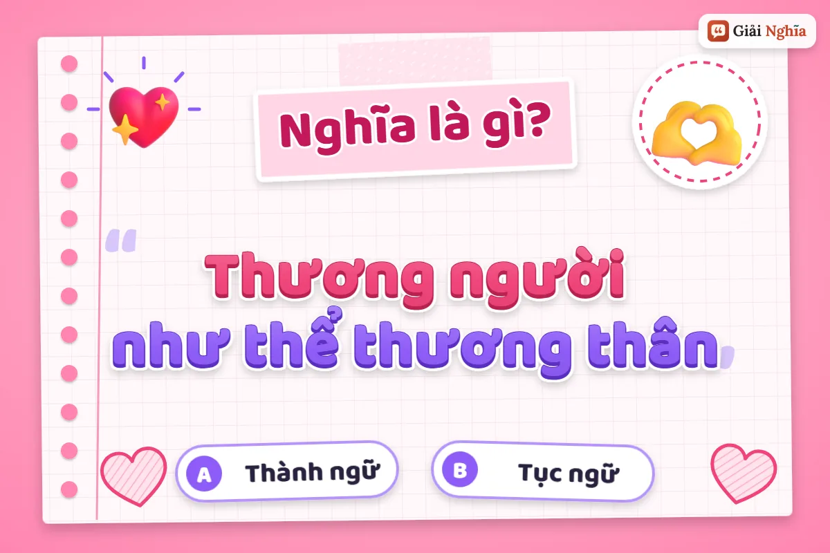 Giải thích câu tục ngữ “Thương người như thể thương thân”