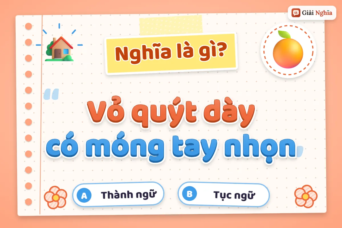 Vỏ quýt dày có móng tay nhọn nghĩa là gì
