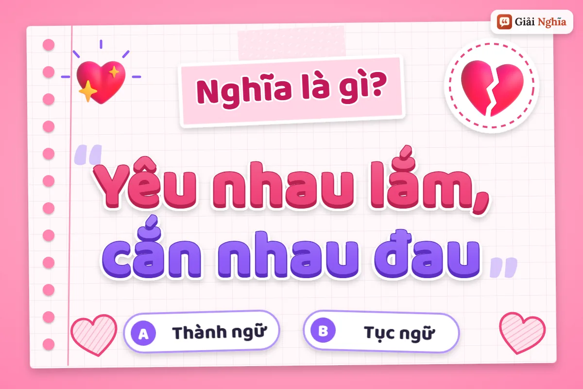 Yêu nhau lắm, cắn nhau đau nghĩa là gì