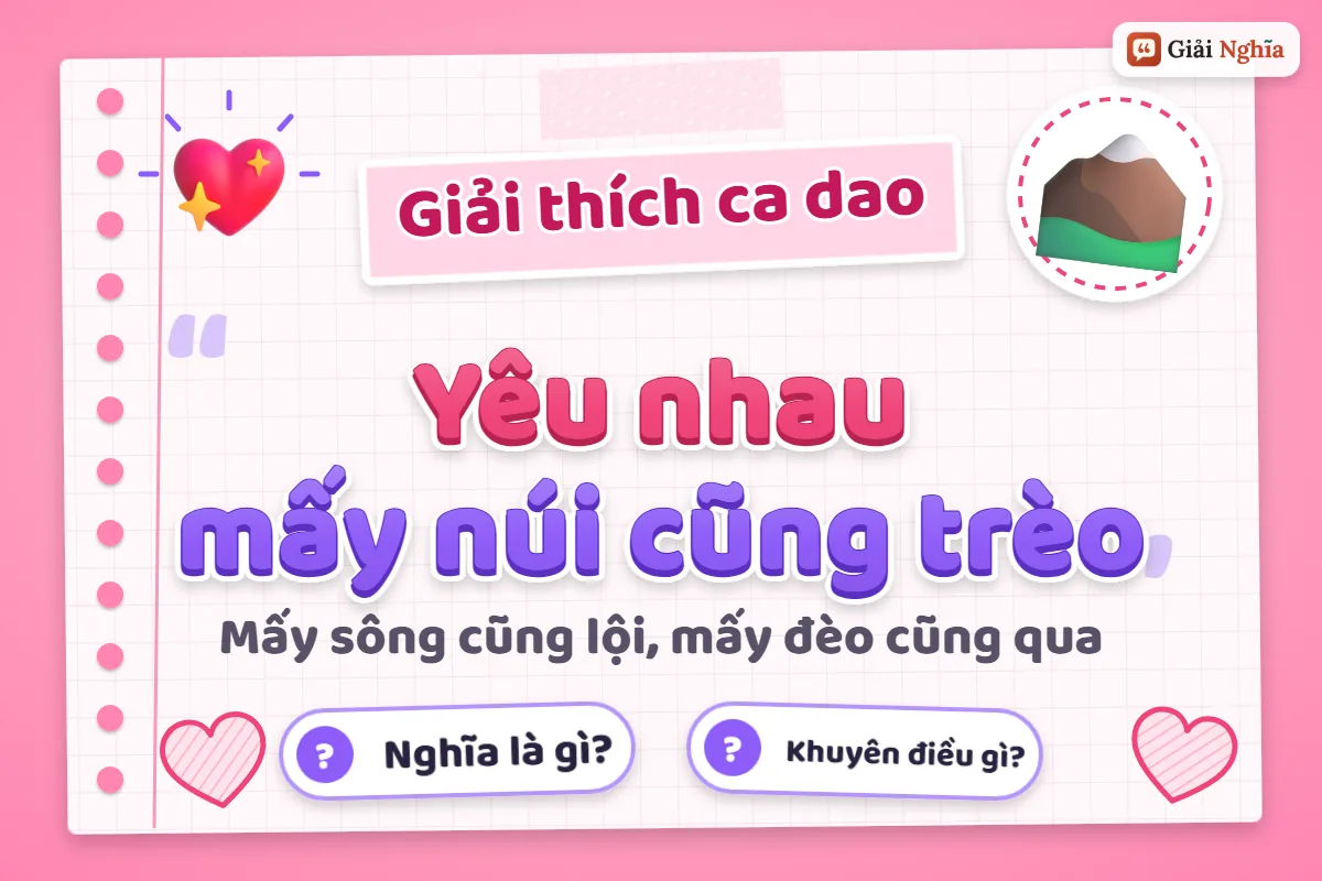 Ý nghĩa câu ca dao “Yêu nhau mấy núi cũng trèo”